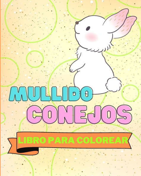 Libro Para Colorear de Conejos Mullidos: Adorables Pï¿½ginas Para Colorear de Conejos Para Niï¿½os