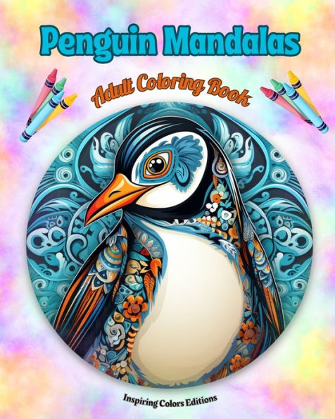 Penguin Mandalas Adult Coloring Book Anti-Stress and Relaxing to Promote Creativity: Mystical Designs Relieve Stress Balance the Mind