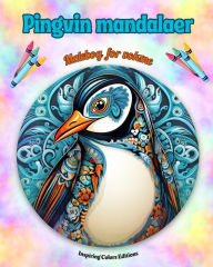 Title: Pingvin mandalaer Malebog for voksne Antistress-mï¿½nstre, der fremmer kreativiteten: Mystiske billeder af pingviner, der lindrer stress og afbalancerer sindet, Author: Inspiring Colors Editions