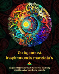 Title: De 65 meest inspirerende mandala's - Ongelooflijk kleurboek bron van oneindig welzijn en harmonische energie: Zelfhulp kunst hulpmiddel voor volledige ontspanning en creativiteit, Author: Peaceful Ocean Art Editions