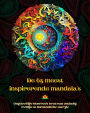 De 65 meest inspirerende mandala's - Ongelooflijk kleurboek bron van oneindig welzijn en harmonische energie: Zelfhulp kunst hulpmiddel voor volledige ontspanning en creativiteit