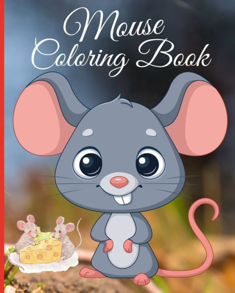 Mouse Coloring Book: Coloring Pages with Adorable Mice Illustrations For All Ages Mindful Enjoying