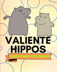 Title: Libro Para Colorear de Hippos Valientes: Adorables PÃ¯Â¿Â½ginas Para Colorear de HipopÃ¯Â¿Â½tamos Para NiÃ¯Â¿Â½os, Author: Sancha Sauseda