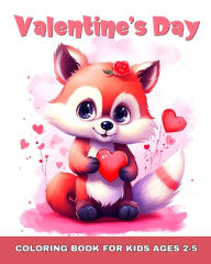 Title: Valentine's Day Coloring Book for Kids Ages 2-5: Valentine's Day Coloring Pages for Toddlers with Very Cute Illustrations, Author: Regina Peay