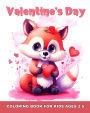 Valentine's Day Coloring Book for Kids Ages 2-5: Valentine's Day Coloring Pages for Toddlers with Very Cute Illustrations