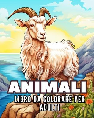 Animali - Libro da Colorare per Adulti: 50 Favolose Ragioni per l'Amore tra l'Uomo e la Natura