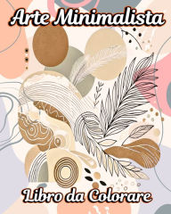 Title: Arte Minimalista Libro da Colorare: Una Raccolta di Design Estetici con Illustrazioni Boho Uniche da Colorare, Author: Caroline J Blackmore