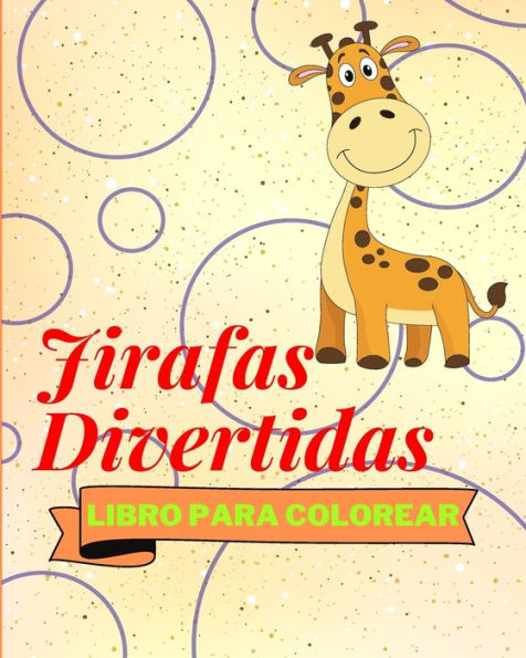 Libro Para Colorear de Jirafas Divertidas: Adorables Jirafas Para Colorear Para NiÃ¯Â¿Â½os