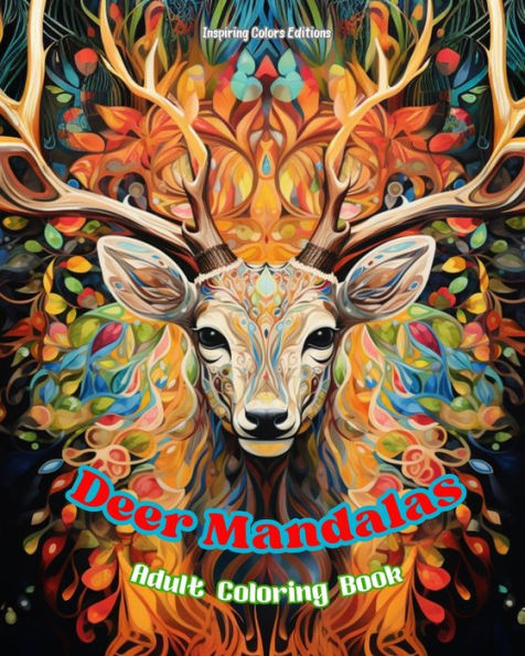 Deer Mandalas Adult Coloring Book Anti-Stress and Relaxing to Promote Creativity: Mystical Designs Relieve Stress Balance the Mind