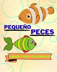 Title: Libro Para Colorear con Pequeï¿½os Peces: Pï¿½ginas Para Colorear de Peces Adorables Para Niï¿½os, Author: Sancha Sauseda