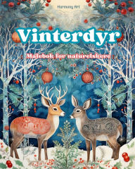 Title: Vinterdyr - Malebok for naturelskere - Kreative og avslappende scener fra dyreverdenen: En samling kraftfulle motiver som hyller vinterens dyreliv, Author: Harmony Art