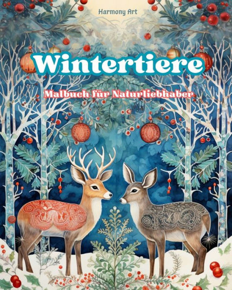 Wintertiere - Malbuch fï¿½r Naturliebhaber Kreative und entspannende Szenen aus der Tierwelt: Eine Kollektion kraftvoller Designs, die das Tierleben im Winter feiern