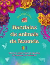 Title: Mandalas de animais da fazenda Livro de colorir para os amantes da fazenda e da natureza Desenhos relaxantes: Uma coleï¿½ï¿½o de mandalas poderosas que celebram a vida animal, Author: Art Editions