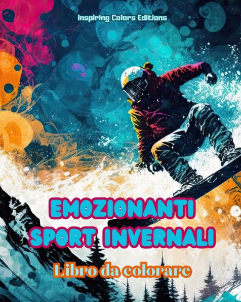 Emozionanti sport invernali - Libro da colorare Scene creative di per rilassarsi e distendersi: Incredibili disegni sportivi promuovere una sana vita invernale