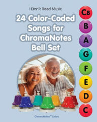Title: 24 Color-Coded Songs for ChromaNotes Bell Set: Music for Beginners, Author: Helen Winter