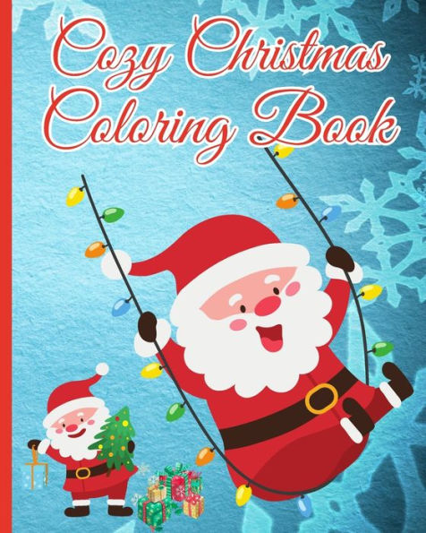 Cozy Christmas Coloring Book: 50 Relaxing Designs to Celebrate the Season, Fun Coloring Pages Of Santa Claus