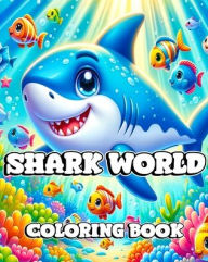Title: Shark World Coloring Book: A Kid's Journey Through the Amazing World of Sharks and Marine Life, Author: Caroline J Blackmore