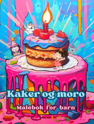 Title: Kaker og moro Malebok for barn Morsomme og sï¿½te design for bakeelskere: Deilige bilder av en sï¿½t fantasiverden for ï¿½ slappe av og skape kunst, Author: Funny Fantasy Editions