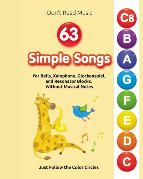 63 Simple Songs for Bells, Xylophone, Glockenspiel, and Resonator Blocks: Without Musical Notes: Just Follow the Color Circles