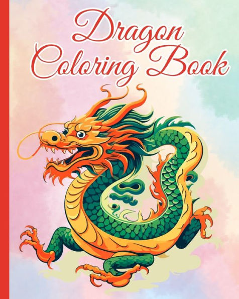 Dragon Coloring Book: A Collection of Adorable Enchanted Creatures for the Imagination of Kids