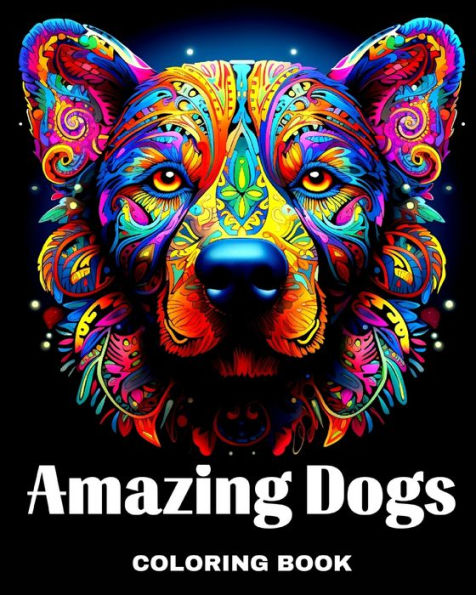 Amazing Dogs Coloring Book: Dog Mandala Coloring Pages for Adults and Teens