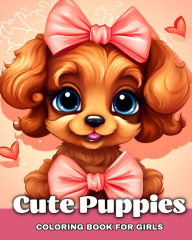 Title: Cute Puppies Coloring Book for Girls: Adorable Dog Coloring Sheets, Author: Regina Peay