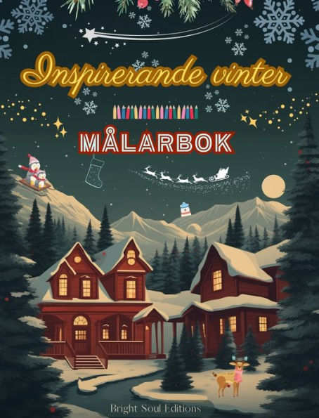 Inspirerande vinter Mï¿½larbok Fantastiska vinter- och julelement i underbara kreativa mï¿½nster: Den definitiva boken fï¿½r den mest njutbara och avkopplande vintern i ditt liv