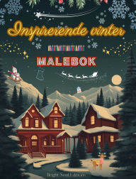 Title: Inspirerende vinter Malebok Fantastiske vinter- og juleelementer i herlige kreative mï¿½nstre: Den definitive boken for den mest avslappende vinteren i livet ditt, Author: Bright Soul Editions