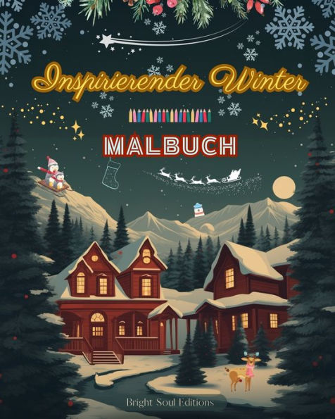 Inspirierender Winter Malbuch Atemberaubende Winter- und Weihnachtselemente herrlich kreativen Mustern: Das ultimative Buch fï¿½r den schï¿½nsten entspanntesten Ihres Lebens