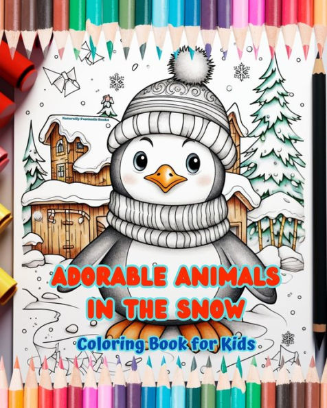 Adorable Animals in the Snow - Coloring Book for Kids - Creative Scenes of the Animal World Enjoying the Winter Season: Cheerful Winter Images of Lovely Animals for Children's Relaxation and Fun