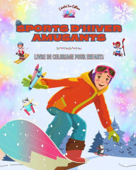 Title: Sports d'hiver amusants - Livre de coloriage pour enfants - Des illustrations crï¿½atives pour promouvoir le sport: Collection ludique d'adorables scï¿½nes de sports d'hiver pour enfants, Author: Colorful Fun Editions