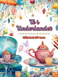 Title: Te i Underlandet - Mï¿½larbok fï¿½r barn - Kreativa illustrationer frï¿½n teets charmiga vï¿½rld: Rolig samling av bedï¿½rande tetidsscener fï¿½r barn, Author: Kidsfun Editions