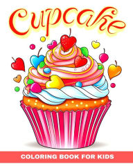 Title: Cupcake Coloring Book for Kids: Cute Cupcakes Coloring Pages for Children, Author: Regina Peay