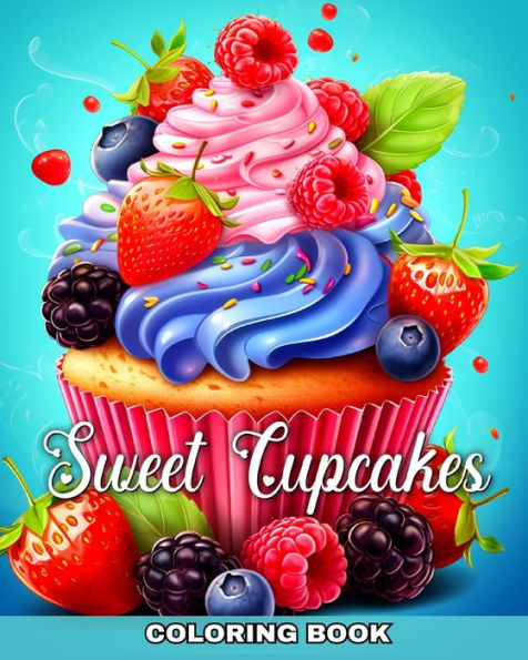 Sweet Cupcakes Coloring Book: Cupcake Coloring Pages