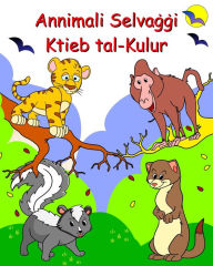 Title: Annimali Selvaġġi Ktieb tal-Kulur: Annimali divertenti u ħelwin għall-kulur għal tfal minn 2 snin 'il fuq, Author: Maryan Ben Kim