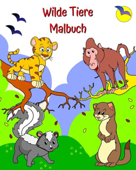 Wilde Tiere Malbuch: Lustige, sÃ¯Â¿Â½Ã¯Â¿Â½e Tiere zum Ausmalen fÃ¯Â¿Â½r Kinder ab 2 Jahren