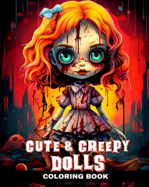 Cute and Creepy Dolls Coloring Book: Cute Horror Coloring Pages with Creepy Dolls for Adults and Teens