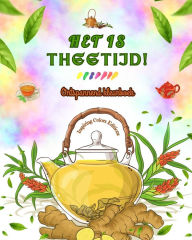 Title: Het is theetijd! - Ontspannend kleurboek - Verzameling charmante ontwerpen die thee en fantasie combineren: Leuke theetijdafbeeldingen om te ontspannen en de creativiteit te stimuleren, Author: Inspiring Colors Editions