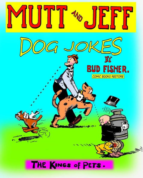 Mutt and Jeff, Dog Jokes: The Kings of Pets