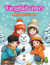 Title: Fï¿½rgglad vinter Mï¿½larbok fï¿½r barn Glada bilder pï¿½ julscener, snï¿½, sï¿½ta vï¿½nner och mycket mer: Fantastisk samling av kreativa och roliga vinterscener fï¿½r barn, Author: Colorful Snow Editions