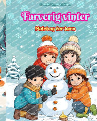 Title: Farverig vinter Malebog for bï¿½rn Glade billeder af julescener, sne, sï¿½de venner og meget mere: Fantastisk samling af kreative og sjove vintermotiver til bï¿½rn, Author: Colorful Snow Editions