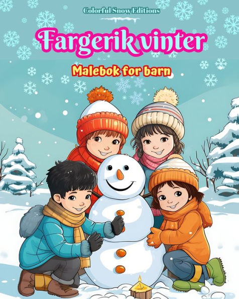 Fargerik vinter Malebok for barn Glade bilder av julescener, snï¿½, sï¿½te venner og mye mer: Fantastisk samling kreative morsomme vintermotiver