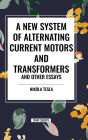 A New System of Alternating Current Motors and Transformers and Other Essays