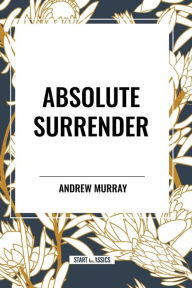 Title: Absolute Surrender, Author: Andrew Murray