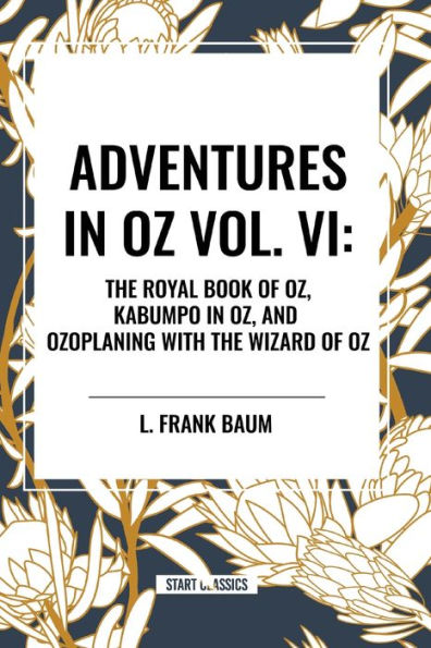 Adventures Oz: the Royal Book of Oz, Kabumpo Oz. and Ozoplaning with Wizard Oz