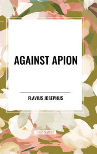 Title: Against Apion, Author: Flavius Josephus