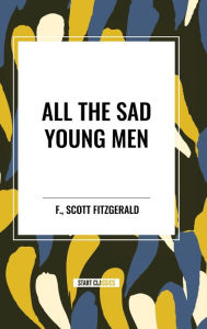 Title: All the Sad Young Men, Author: F. Scott Fitzgerald