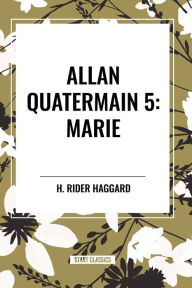 Title: Allan Quatermain: Marie, Author: H. Rider Haggard