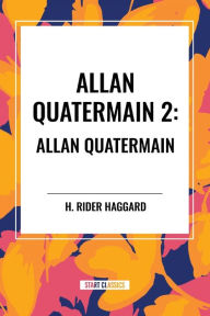 Title: Allan Quatermain #2: Allan Quatermain, Author: H. Rider Haggard