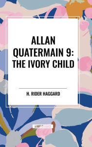 Allan Quatermain #9: The Ivory Child